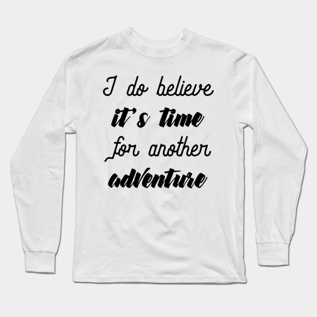 Its Adventure Time - Travelling Adventure Lover Quote Long Sleeve T-Shirt by LazyMice